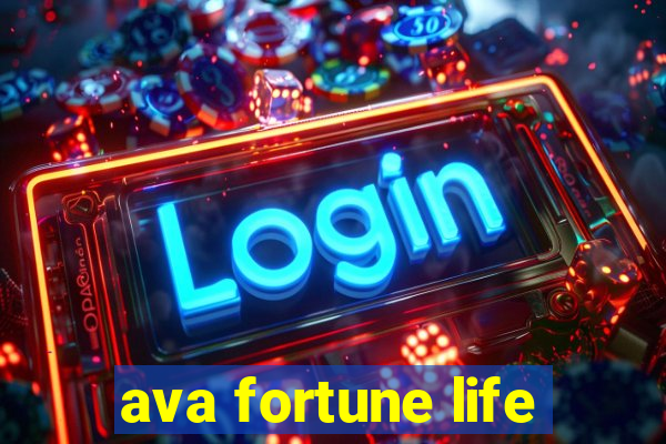 ava fortune life